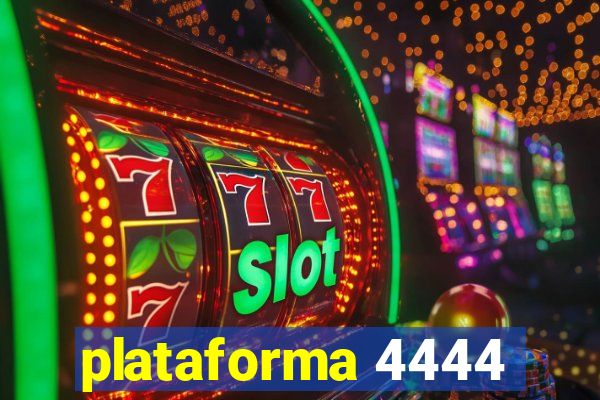 plataforma 4444